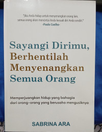 SAYANGI DIRIMU, BERHENTILAH MENYENANGKAN SEMUA ORANG