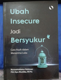 Image of UBAH INSECURE JADI BERSYUKUR = Cara Asyik Menerima Luka