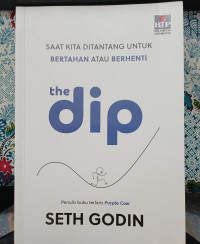 Image of THE DIP = Saat Kita Di Tantang Untuk Bertahan Atau Berhenti
