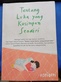 TENTANG LUKA YANG KUSIMPAN SENDIRI