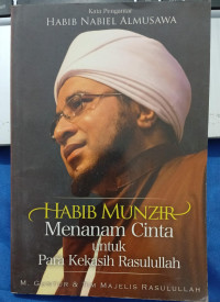 HABIB MUNZIR Menanam Cinta untuk Para Kekasih Rasulullah