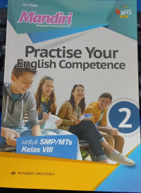 Practise Your English Competence Untuk SMP/MTs Kelas VIII