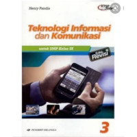 Teknologi Informasi dan Komunikasi : Edisi Revisi = Untuk SMP KELAS IX