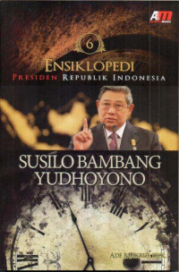 ENSIKLOPEDI PRESIDEN REPUBLIK INDONESIA : SUSILO BAMBANG YUDHOYONO