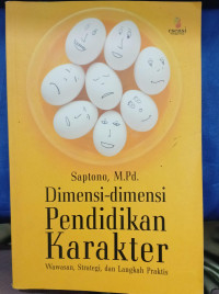 DIMENSI-DIMENSI PENDIDIKAN KARAKTER = Wawasan , Strategi, dan Langkah Praktis