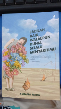 JADILAH BAIK, WALAUPUN DUNIA SELALU MENYAKITIMU