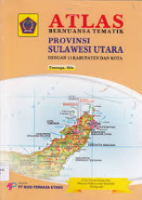 ATLAS BERNUANSA TEMATIK : PROVINSI SULAWESI UTARA= Dengan 13 Kabupaten Dan Kota