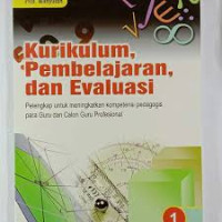 KURIKULUM , PEMBELAJARAN , DAN EVALUASI: Pelengkap Untuk meningkatkan kompetensi pedagogis para Guru dan Calon Guru Profesional