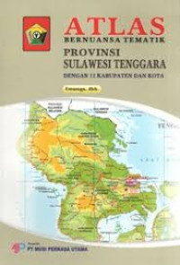 ATLAS BERNUANSA TEMATIK: PROVINSI SULAWESI TENGGARA= Dengan 12 Kabupaten Dan Kota
