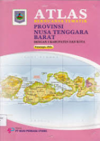 ATLAS BERNUANSA TEMATIK: PROVINSI NUSA TENGGARA BARAT= Dengan 9 Kabupaten Dan Kota