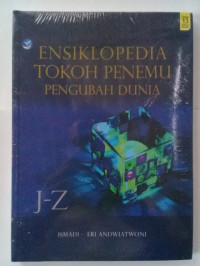 ENSIKLOPEDIA TOKOH PENEMU PENGUBAH DUNIA : J-Z