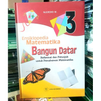 ENSIKLOPEDIA MATEMATIKA : Bangun Datar = Referensi dan Petunjuk untuk Pemahaman Matematika